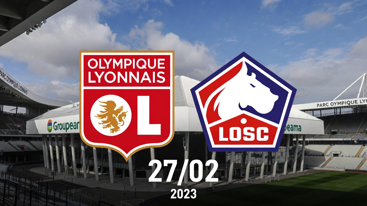 Olympique Lyonnais vs Lille du 27/02 au Parc Olympique Lyonnais